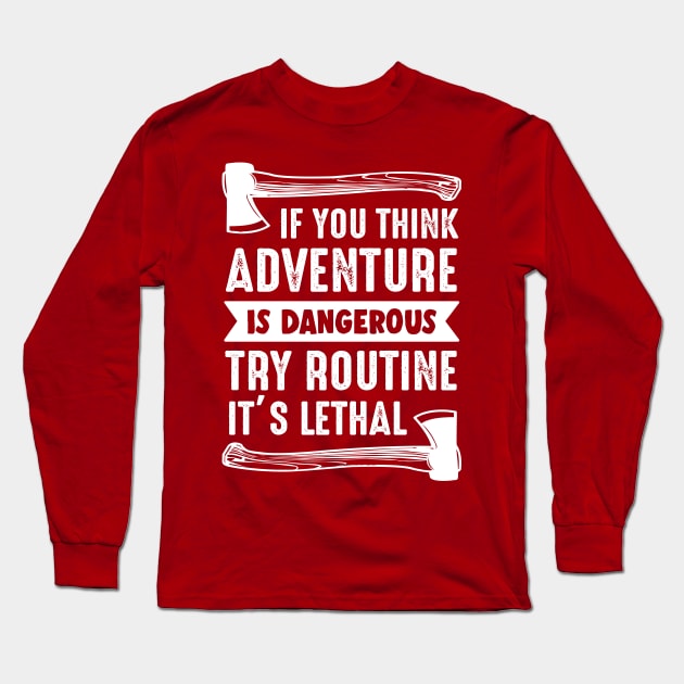 Think Adventure Not Routine Outdoor Camping Tour Guide Long Sleeve T-Shirt by Havous